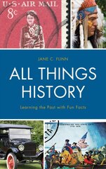 All Things History: Learning the Past with Fun Facts kaina ir informacija | Istorinės knygos | pigu.lt