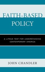 Faith-Based Policy: A Litmus Test for Understanding Contemporary America kaina ir informacija | Socialinių mokslų knygos | pigu.lt