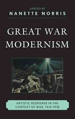 Great War Modernism: Artistic Response in the Context of War, 1914-1918 kaina ir informacija | Istorinės knygos | pigu.lt