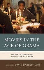 Movies in the Age of Obama: The Era of Post-Racial and Neo-Racist Cinema kaina ir informacija | Knygos apie meną | pigu.lt