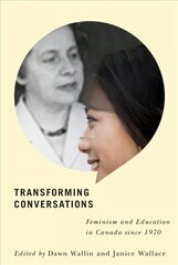 Transforming Conversations: Feminism and Education in Canada since 1970 kaina ir informacija | Socialinių mokslų knygos | pigu.lt