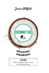 Coconut Oil: Over 60 Delicious, Nourishing Recipes цена и информация | Книги рецептов | pigu.lt