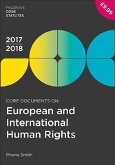 Core Documents on European and International Human Rights 2017-18 2017 3rd ed. 2017 цена и информация | Книги по экономике | pigu.lt