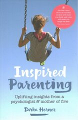 Inspired Parenting: Uplifting insights from a psychologist and mother of five цена и информация | Самоучители | pigu.lt