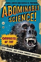 Abominable Science!: Origins of the Yeti, Nessie, and Other Famous Cryptids цена и информация | Энциклопедии, справочники | pigu.lt