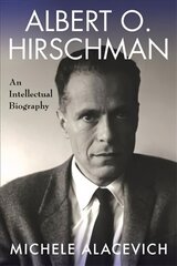 Albert O. Hirschman: An Intellectual Biography цена и информация | Биографии, автобиогафии, мемуары | pigu.lt