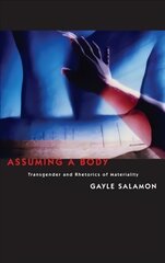 Assuming a Body: Transgender and Rhetorics of Materiality kaina ir informacija | Istorinės knygos | pigu.lt