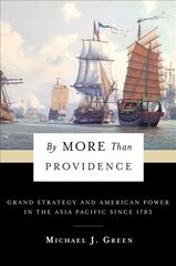 By More Than Providence: Grand Strategy and American Power in the Asia Pacific Since 1783 цена и информация | Книги по социальным наукам | pigu.lt