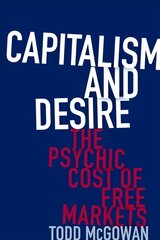 Capitalism and Desire: The Psychic Cost of Free Markets kaina ir informacija | Istorinės knygos | pigu.lt