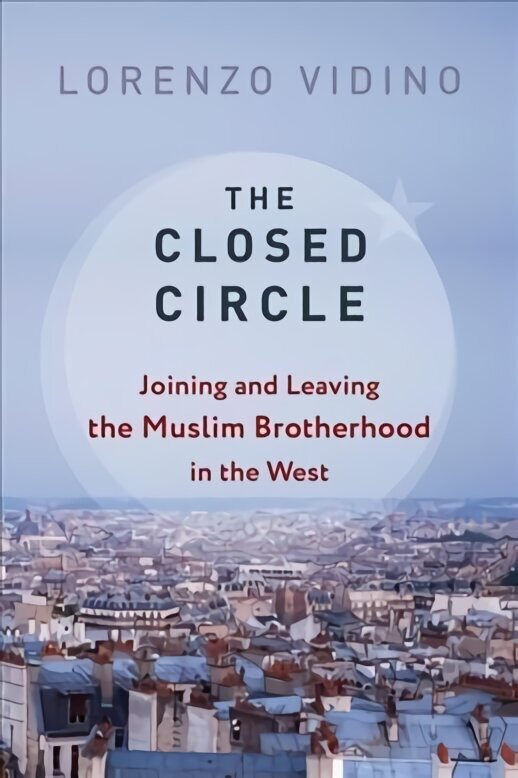The Closed Circle: Joining and Leaving the Muslim Brotherhood in the West kaina ir informacija | Dvasinės knygos | pigu.lt