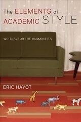 Elements of Academic Style: Writing for the Humanities цена и информация | Пособия по изучению иностранных языков | pigu.lt