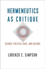 Hermeneutics as Critique: Science, Politics, Race, and Culture цена и информация | Исторические книги | pigu.lt