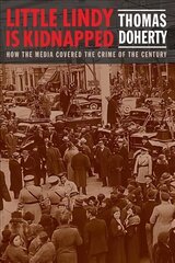 Little Lindy Is Kidnapped: How the Media Covered the Crime of the Century kaina ir informacija | Istorinės knygos | pigu.lt