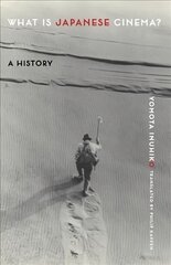 What Is Japanese Cinema?: A History цена и информация | Книги об искусстве | pigu.lt