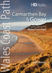 Carmarthen Bay & Gower: Circular Walks Along the Wales Coast Path UK ed. цена и информация | Книги о питании и здоровом образе жизни | pigu.lt