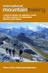 International Mountain Trekking: A Practical Manual for Trekkers & Leaders цена и информация | Книги о питании и здоровом образе жизни | pigu.lt