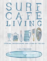 Surf Cafe Living: Cooking, Entertaining and Living by the Sea цена и информация | Книги рецептов | pigu.lt