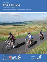Ultimate C2C Guide: Coast to Coast by Bike: Whitehaven or Workington to Sunderland or Newcastle 3rd Revised edition kaina ir informacija | Knygos apie sveiką gyvenseną ir mitybą | pigu.lt