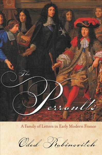 Perraults: A Family of Letters in Early Modern France kaina ir informacija | Istorinės knygos | pigu.lt