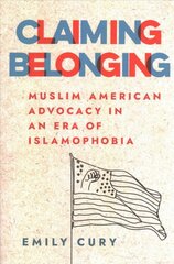 Claiming Belonging: Muslim American Advocacy in an Era of Islamophobia цена и информация | Духовная литература | pigu.lt