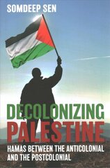 Decolonizing Palestine: Hamas between the Anticolonial and the Postcolonial kaina ir informacija | Istorinės knygos | pigu.lt