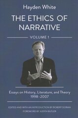 Ethics of Narrative: Essays on History, Literature, and Theory, 1998-2007 kaina ir informacija | Istorinės knygos | pigu.lt