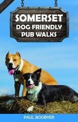 Somerset Dog Friendly Pub Walks: 20 Dog Walks цена и информация | Книги о питании и здоровом образе жизни | pigu.lt