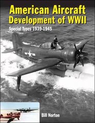 American Aircraft Development of WWII: Special Types 1939-1945 kaina ir informacija | Istorinės knygos | pigu.lt