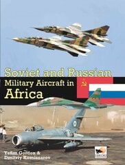 Soviet and Russian Military Aircraft in Africa: Air Arms, Equipment and Conflicts Since 1955 kaina ir informacija | Socialinių mokslų knygos | pigu.lt