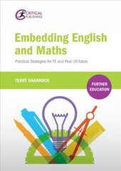 Embedding English and Maths: Practical Strategies for FE and Post-16 Tutors цена и информация | Книги по социальным наукам | pigu.lt