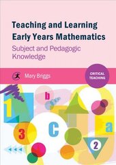 Teaching and Learning Early Years Mathematics: Subject and Pedagogic Knowledge kaina ir informacija | Socialinių mokslų knygos | pigu.lt