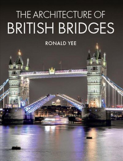 Architecture of British Bridges цена и информация | Knygos apie architektūrą | pigu.lt