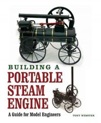 Building a Portable Steam Engine: A Guide for Model Engineers kaina ir informacija | Socialinių mokslų knygos | pigu.lt