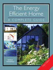 Energy Efficient Home: A Complete Guide - New Edition New edition kaina ir informacija | Knygos apie sveiką gyvenseną ir mitybą | pigu.lt