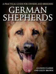 German Shepherds: A Practical Guide for Owners and Breeders kaina ir informacija | Knygos apie sveiką gyvenseną ir mitybą | pigu.lt