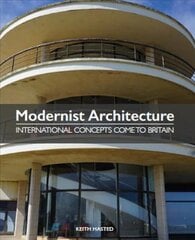 Modernist Architecture: International Concepts Come to Britain kaina ir informacija | Knygos apie architektūrą | pigu.lt