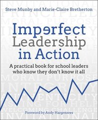 Imperfect Leadership in Action: A practical book for school leaders who know they don't know it all kaina ir informacija | Socialinių mokslų knygos | pigu.lt