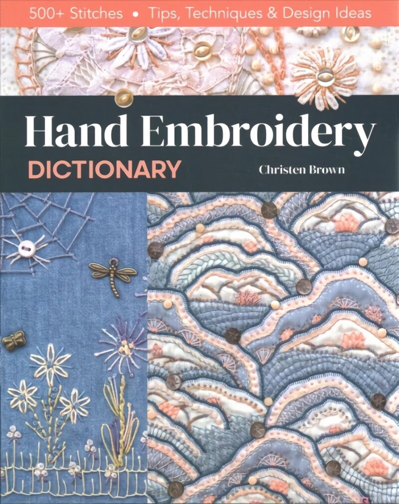 Hand Embroidery Dictionary: 500plus Stitches; Tips, Techniques & Design Ideas kaina ir informacija | Knygos apie sveiką gyvenseną ir mitybą | pigu.lt