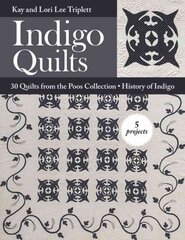 Indigo Quilts: 30 Quilts from the Poos Collection - History of Indigo - 5 Projects kaina ir informacija | Knygos apie sveiką gyvenseną ir mitybą | pigu.lt