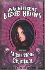 Magnificent Lizzie Brown and the Mysterious Phantom цена и информация | Книги для подростков  | pigu.lt