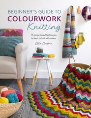 Beginner's Guide to Colourwork Knitting цена и информация | Книги о питании и здоровом образе жизни | pigu.lt