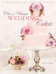 Chic & Unique Wedding Cakes: 30 Modern Cake Designs and Inspirations цена и информация | Книги рецептов | pigu.lt
