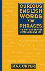 CURIOUS ENGLISH WORDS AND PHRASES: The Truth Behind the Expressions We Use Second Edition kaina ir informacija | Užsienio kalbos mokomoji medžiaga | pigu.lt