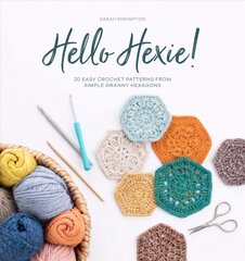 Hello Hexie!: 20 easy crochet patterns from simple granny hexagons kaina ir informacija | Knygos apie sveiką gyvenseną ir mitybą | pigu.lt