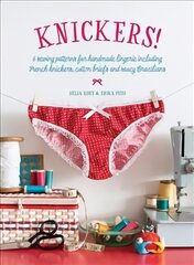 Knickers!: 6 Sewing Patterns for Handmade Lingerie including French knickers, cotton briefs and saucy Brazilians цена и информация | Книги о питании и здоровом образе жизни | pigu.lt