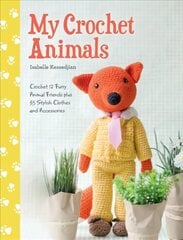 My Crochet Animals: Crochet 12 Furry Animal Friends plus 35 Stylish Clothes and Accessories цена и информация | Книги о питании и здоровом образе жизни | pigu.lt