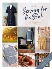 Sewing For The Soul: Simple sewing patterns and recipes to lift the spirits kaina ir informacija | Knygos apie meną | pigu.lt