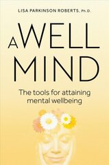 WELL MIND: The Tools for Attaining Mental Wellbeing kaina ir informacija | Saviugdos knygos | pigu.lt