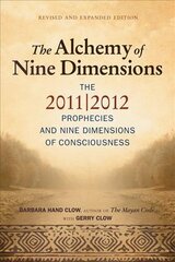 Alchemy of Nine Dimensions: The 2011/2012 Prophecies, Crop Circles, and Nine Dimensions of Consciousness Revised, Expanded ed. kaina ir informacija | Saviugdos knygos | pigu.lt