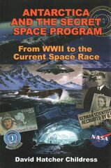 Antarctica and the Secret Space Program: From WWII to the Current Space Race kaina ir informacija | Enciklopedijos ir žinynai | pigu.lt